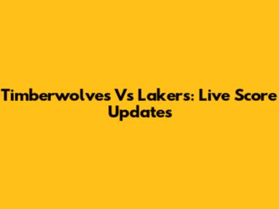 Timberwolves Vs Lakers: Live Score Updates