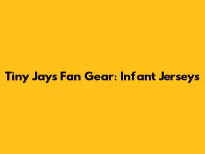 Tiny Jays Fan Gear: Infant Jerseys