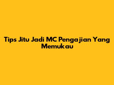Tips Jitu Jadi MC Pengajian Yang Memukau