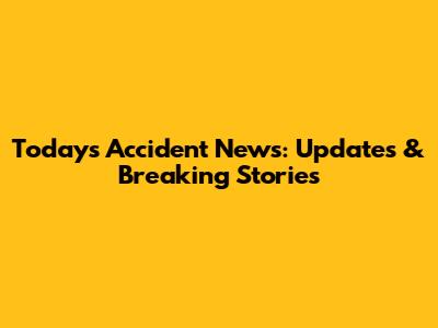 Today's Accident News: Updates & Breaking Stories