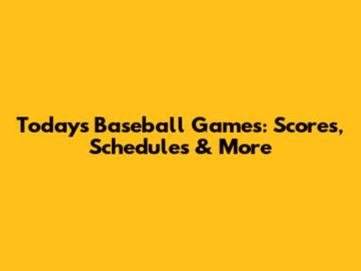Today's Baseball Games: Scores, Schedules & More
