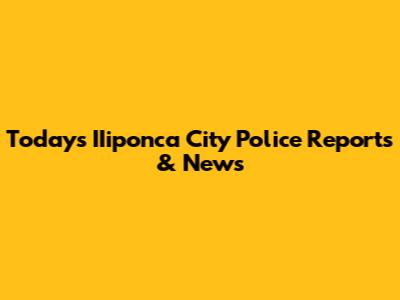 Today's IIiponca City Police Reports & News