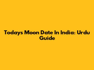 Today's Moon Date In India: Urdu Guide