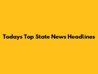 Today's Top State News Headlines