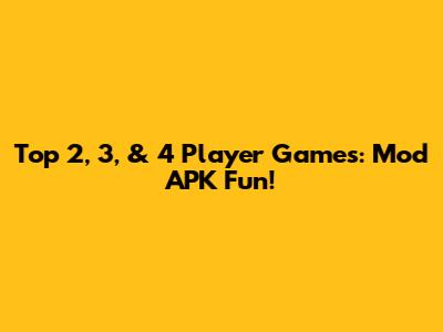 Top 2, 3, & 4 Player Games: Mod APK Fun!