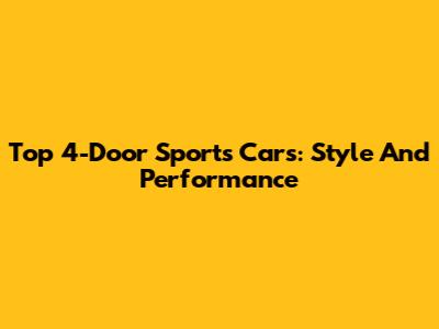 Top 4-Door Sports Cars: Style And Performance