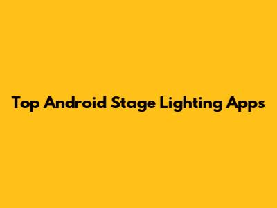Top Android Stage Lighting Apps
