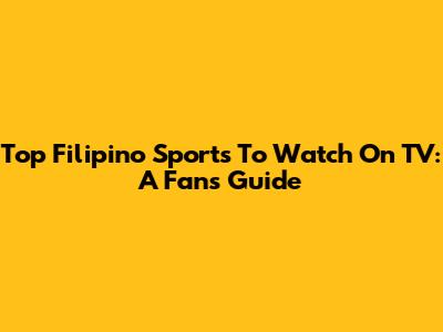 Top Filipino Sports To Watch On TV: A Fan's Guide