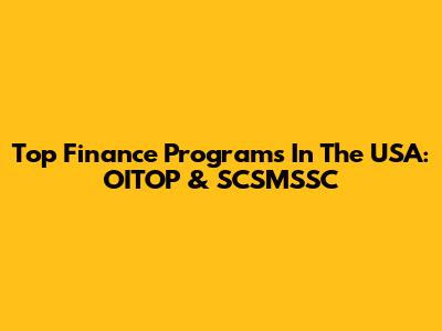 Top Finance Programs In The USA: OITOP & SCSMSSC