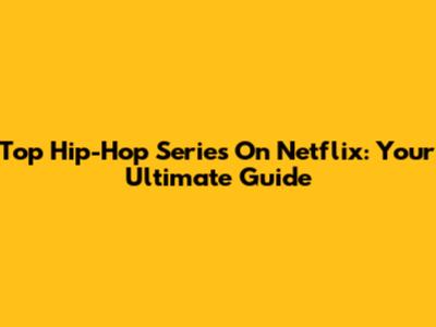 Top Hip-Hop Series On Netflix: Your Ultimate Guide