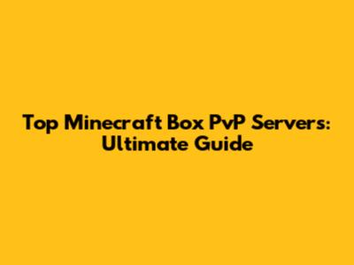 Top Minecraft Box PvP Servers: Ultimate Guide
