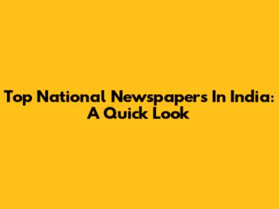 Top National Newspapers In India: A Quick Look