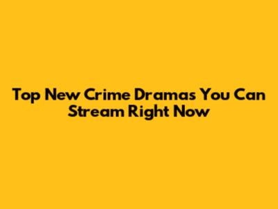Top New Crime Dramas You Can Stream Right Now