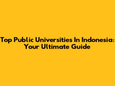 Top Public Universities In Indonesia: Your Ultimate Guide