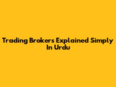 Trading Brokers Explained Simply In Urdu