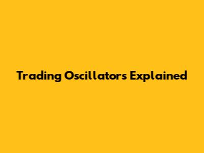 Trading Oscillators Explained