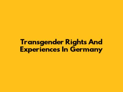 Transgender Rights And Experiences In Germany