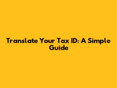 Translate Your Tax ID: A Simple Guide