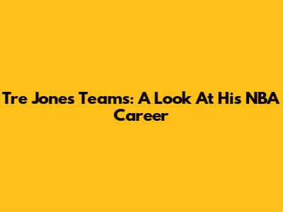 Tre Jones Teams: A Look At His NBA Career