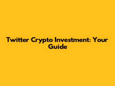 Twitter Crypto Investment: Your Guide