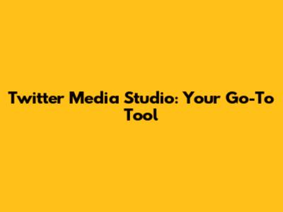 Twitter Media Studio: Your Go-To Tool