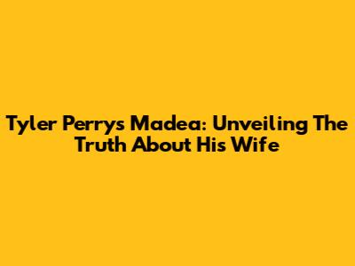 Tyler Perry's Madea: Unveiling The Truth About His Wife