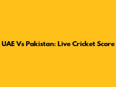 UAE Vs Pakistan: Live Cricket Score