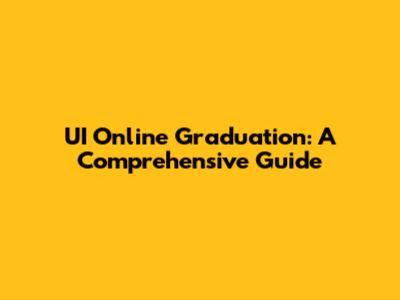UI Online Graduation: A Comprehensive Guide