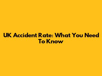 UK Accident Rate: What You Need To Know