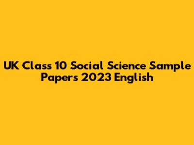 UK Class 10 Social Science Sample Papers 2023 English