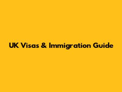 UK Visas & Immigration Guide