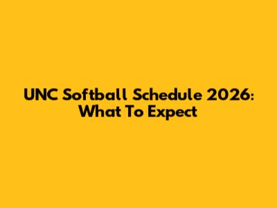 UNC Softball Schedule 2026: What To Expect