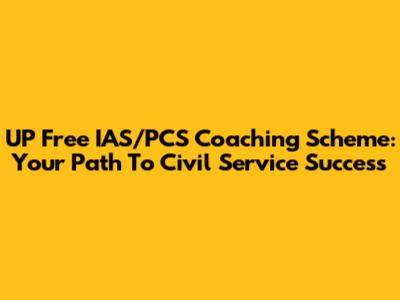 UP Free IAS/PCS Coaching Scheme: Your Path To Civil Service Success