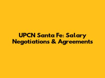 UPCN Santa Fe: Salary Negotiations & Agreements