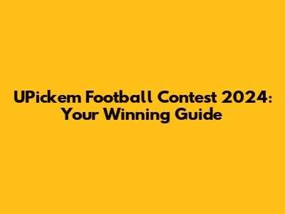 UPickem Football Contest 2024: Your Winning Guide