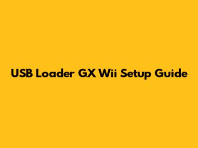 USB Loader GX Wii Setup Guide