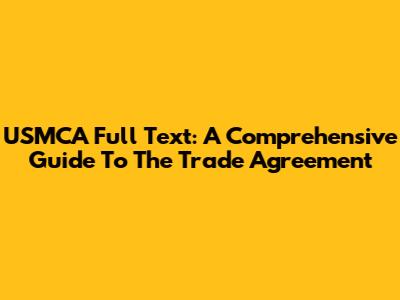 USMCA Full Text: A Comprehensive Guide To The Trade Agreement