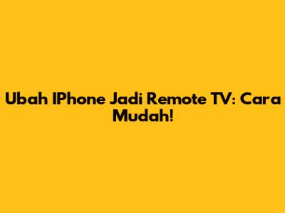 Ubah IPhone Jadi Remote TV: Cara Mudah!