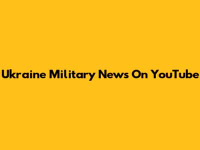 Ukraine Military News On YouTube