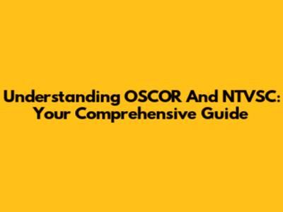 Understanding OSCOR And NTVSC: Your Comprehensive Guide