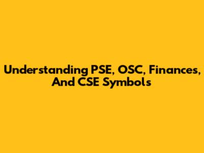 Understanding PSE, OSC, Finances, And CSE Symbols