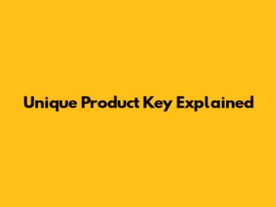Unique Product Key Explained