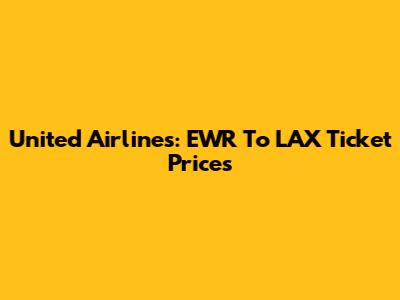 United Airlines: EWR To LAX Ticket Prices
