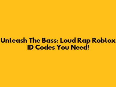 Unleash The Bass: Loud Rap Roblox ID Codes You Need!