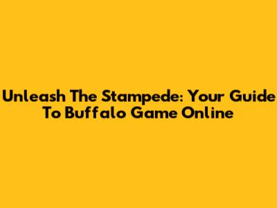 Unleash The Stampede: Your Guide To Buffalo Game Online