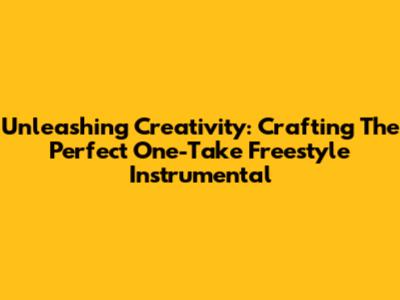 Unleashing Creativity: Crafting The Perfect One-Take Freestyle Instrumental