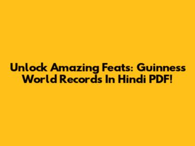 Unlock Amazing Feats: Guinness World Records In Hindi PDF!