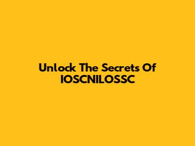 Unlock The Secrets Of IOSCNILOSSC