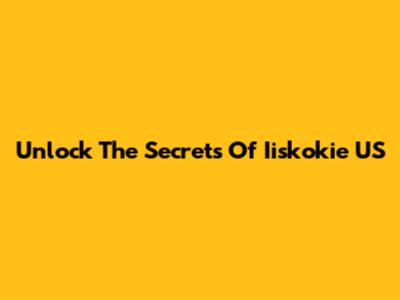 Unlock The Secrets Of Iiskokie US