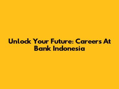 Unlock Your Future: Careers At Bank Indonesia